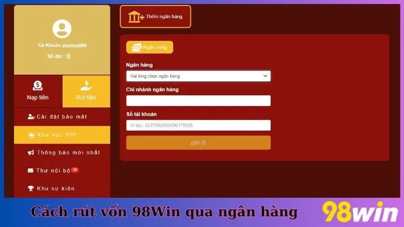Cách rút vốn 98Win qua ngân hàng