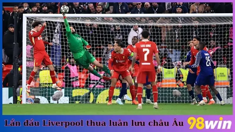 Trận thua trước PSG là lần thua loạt luân lưu châu Âu đầu tiên trên sân nhà của Liverpool