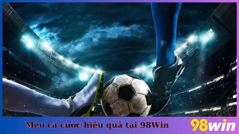 Mẹo cá cược hiệu quả tại 98Win