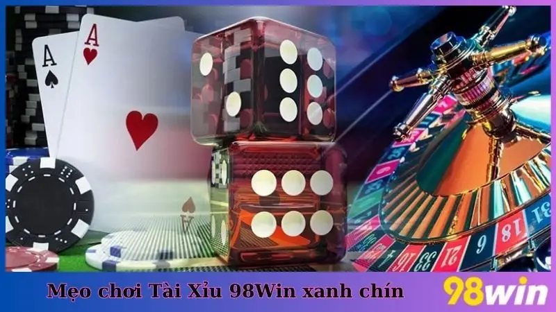 Mẹo chơi Tài Xỉu 98Win xanh chín