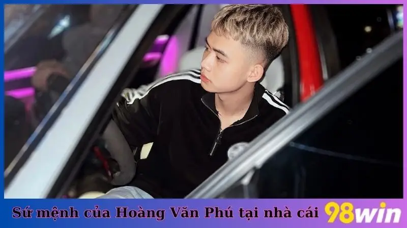 Sứ mệnh của tác giả Hoàng Văn Phú tại nhà cái