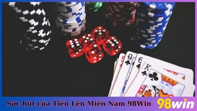 Sức hút của Tiến Lên Miền Nam 98win